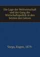 Die Lage der Weltwirtschaft und der Gang der Wirtschaftspolitik in den letzten drei Jahren, Varga, Eugen, 1879- 