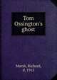 Tom Ossington's ghost, Marsh, Richard, d. 1915 