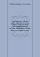The History of the Rise, Progress and Accomplishment of the Abolition of the African Slave-trade ., Thomas Clarkson , Evan Lewis 