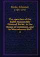 The speeches of the Right Honourable Edmund Burke, in the House of commons, and in Westminster-Hall. 3, Burke Edmund 