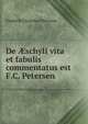 De aeschyli vita et fabulis commentatus est F.C. Petersen, Frederik Christian Petersen 
