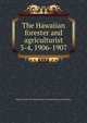 The Hawaiian forester and agriculturist. 3-4, 1906-1907, Hawaii. Board of Commissioners of Agriculture and Forestry 