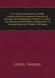 La Turquie ?conomique; ?tude comparative du commerce fran?ais et ?tranger, d?veloppement et mise en valeur des ressources naturelles, industrielles et commerciales de l'Empire Ottoman, Carles, Georges 