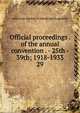 Official proceedings . of the annual convention . - 25th - 39th; 1918-1933. 29, American Society of Municipal Engineers 