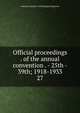 Official proceedings . of the annual convention . - 25th - 39th; 1918-1933. 27, American Society of Municipal Engineers 