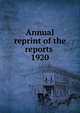 Annual reprint of the reports . 1920, American Medical Association. Council on Pharmacy and Chemistry,American Medical Association. Council on Pharmacy and Chemistry. Reprint of the reports .. 