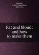 Fat and blood: and how to make them, Mitchell S. Weir 