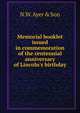 Memorial booklet issued in commemoration of the centennial anniversary of Lincoln's birthday, N.W. Ayer &amp; Son 