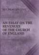 AN ESSAY ON THE REVENUES OF THE CHURCH OF ENGLAND, REV. MORGAN COVE 