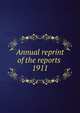 Annual reprint of the reports . 1911, American Medical Association. Council on Pharmacy and Chemistry,American Medical Association. Council on Pharmacy and Chemistry. Reprint of the reports .. 