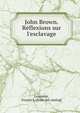John Brown. R?flexions sur l'esclavage, Levasnier, Francis E. [from old catalog] 