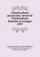 L'Horticulteur practicien; revue de l'horticulture franaise et trangre, Galeotti, H. (Henri), 1814-1858,Funck, N. (Nicolas), 1816-1896,Morren, Edouard, 1833-1886 
