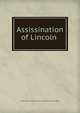 Assissination of Lincoln, United States. Congress. House. Committee on the Judiciary 