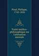 Trait? m?dico-philosophique sur l'ali?nation mentale, Pinel, Philippe, 1745-1826 