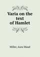 Varia on the text of Hamlet, Miller, Aura Maud 