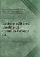Lettere edite ed inedite di Camillo Cavour. 04, Camillo Benso Cavour 