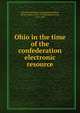 Ohio in the time of the confederation electronic resource, Marietta Historical Commission,Hulbert, Archer Butler, 1873-1933,Matthews, John, 1765-1828 