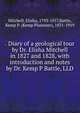 . Diary of a geological tour by Dr. Elisha Mitchell in 1827 and 1828, with introduction and notes by Dr. Kemp P Battle, LLD, Mitchell, Elisha, 1793-1857,Battle, Kemp P. (Kemp Plummer), 1831-1919 
