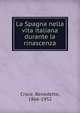 La Spagna nella vita italiana durante la rinascenza, Benedetto Croce 
