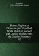 Rome, Naples et Florence par Stendhal. Texte tabli et annot par Daniel Muller, prf. de Charles Maurras. 02, Stendhal, 1783-1842,Muller, Daniel 