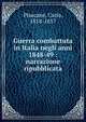 Guerra combattuta in Italia negli anni 1848-49 : narrazione ripubblicata, Pisacane, Carlo, 1818-1857 