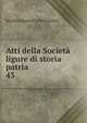 Atti della Societ ligure di storia patria. 43, Societa ligure di storia patria 
