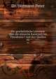 Die geschichtliche Litteratur ber die rmische Kaiserzeit bis Theodosius I und ihre Quellen. 02, Dr. Hermann Peter 
