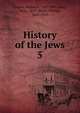 History of the Jews. 5, Graetz, Heinrich, 1817-1891,L?wy, Bella, 1853-,Bloch, Philipp, 1841-1923 