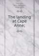 The landing at Cape Anne;, Thornton, John Wingate, 1818-1878 