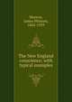 The New England conscience; with typical examples, Munroe, James Phinney, 1862-1929 