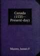 Canada (1535--Present-day), James F. Munro 