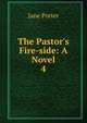 The Pastor's Fire-side: A Novel, Jane Porter 
