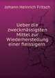 Ueber die zweckm?ssigsten Mittel zur Wiederherstellung einer fleissigern ., Johann Heinrich Fritsch 