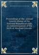 Proceedings at the . annual Lincoln dinner of the National Republican club, in commemoration of the birth of Abraham Lincoln . 3, National Republical club inc. [from old catalog] 