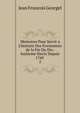 Memoires Pour Servir a L'histoire Des Evenemens de la Fin Du Dix-huitieme Siecle Depuis 1760 ., Jean Francois Georgel 