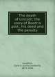 The death of Lincoln; the story of Booth's plot , his deed and the penalty, Laughlin, Clara E. (Clara Elizabeth), 1873-1941 