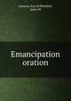 Emancipation oration, Johnson, Ezra R,Whitfield, James M 