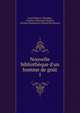 Nouvelle biblioth?que d'un homme de go?t, Louis Mayeul. Chaudon , Antoine-Alexandre Barbier, Nicolas Toussaint Le Moyne Des Essarts 