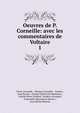 Oeuvres de P. Corneille: avec les commentaires de Voltaire. 1, Pierre Corneille 