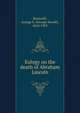 Eulogy on the death of Abraham Lincoln, Boutwell, George S. (George Sewall), 1818-1905 