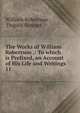 The Works of William Robertson .: To which is Prefixed, an Account of His Life and Writings. 11, Robertson, William 