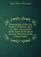 Proceedings of the City Council of Boston, April 17, 1865 : on occasion of the death of Abraham Lincoln, President of the United States, Boston (Mass.). City Council 