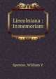 Lincolniana : In memoriam, William V. Spencer 
