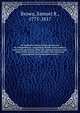 An authentic history of the second war for independence: comprising details of the military and naval operations, from the commencement to the close of the recent war; enriched with numerous geographical and biographical notes. 2, Brown, Samuel R., 1775-1817 
