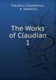 The Works of Claudian. 1, Claudius Claudianus , A. Hawkins 