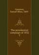 The presidential campaign of 1832. 2, Gammon, Samuel Rhea, 1889- 