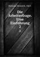 Die Arbeiterfrage. Eine Einfhrung. 2, Herkner, Heinrich, 1863- 