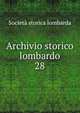 Archivio storico lombardo. 28, Societa storica lombarda 