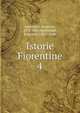 Istorie Fiorentine. 4, Ammirato, Scipione, 1531-1601,Ammirato, Scipione, 1582?-1646 