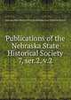 Publications of the Nebraska State Historical Society. 7, ser.2, v.2, Nebraska State Historical Society,Nebraska State Historical Society 